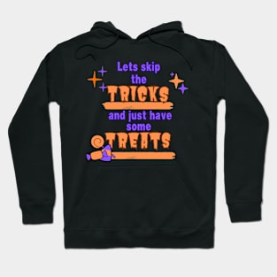 Lets skip the tricks and just have some treats Hoodie